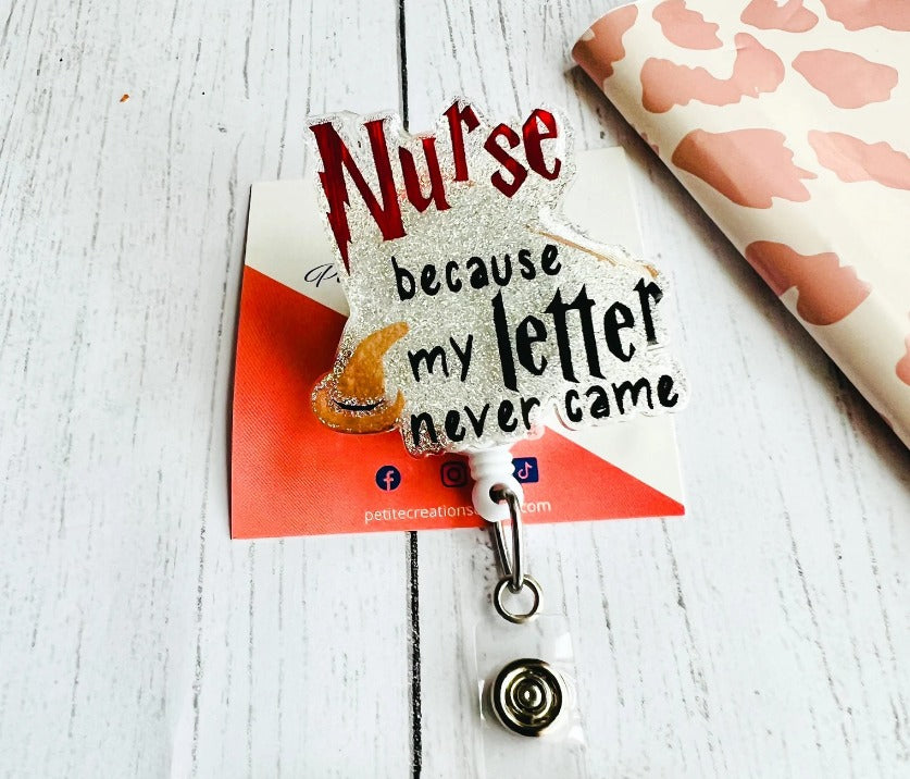 Nurse Because My Letter Never Came Badge Reel